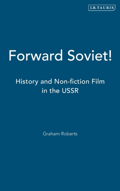Forward Soviet! : History and Non-fiction Film in the USSR, Hardback Book