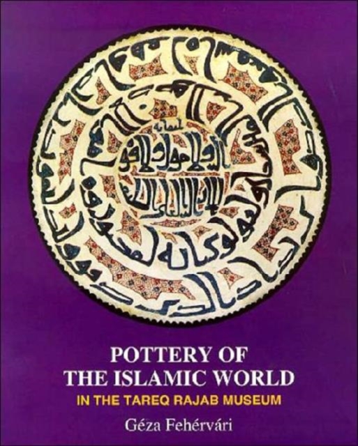 Pottery of the Islamic World : In the Tareq Rajab Museum, Paperback / softback Book
