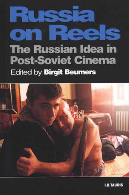 Russia on Reels : The Russian Idea in Post-Soviet Cinema, Paperback / softback Book