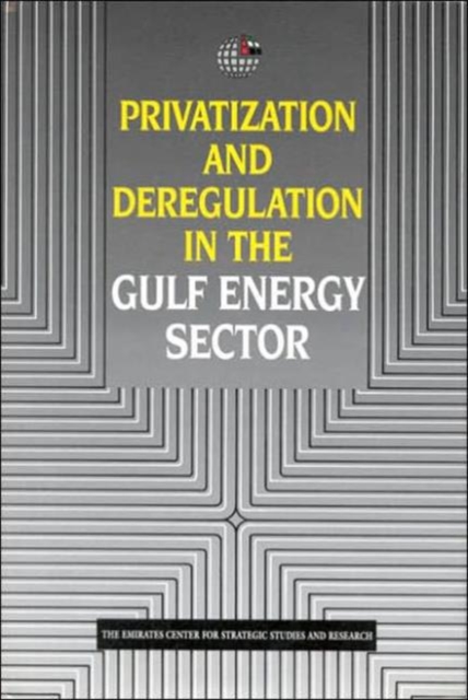 Privatization and Deregulation in the Gulf Energy Sector, Hardback Book