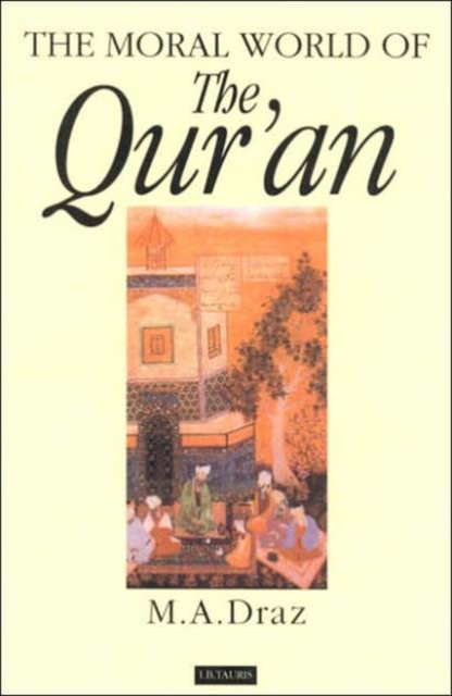 The Moral World of the Qur'an, Hardback Book