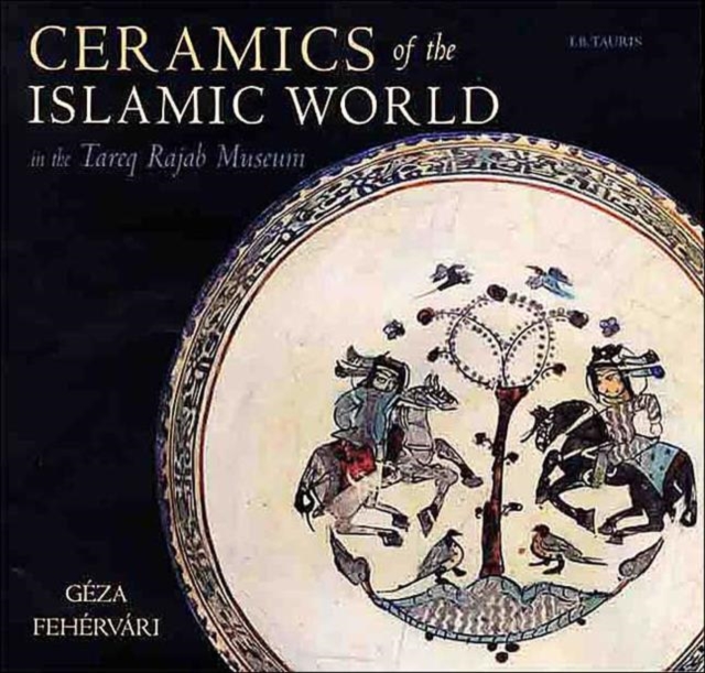 Ceramics of the Islamic World, Hardback Book