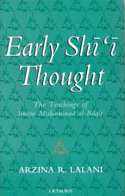 Early Shi'i Thought : The Contribution of the Imam Muhammad al-Baqir, Hardback Book