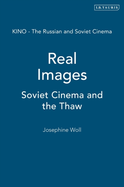 Real Images : Soviet Cinema and the Thaw, Paperback / softback Book