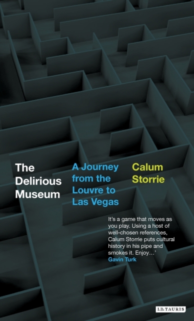 The Delirious Museum : A Journey from the Louvre to Las Vegas, Hardback Book
