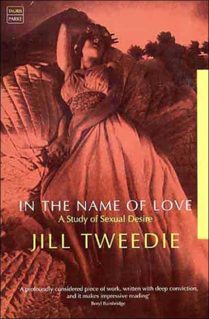 In the Name of Love : A Study of Sexual Desire, Paperback / softback Book
