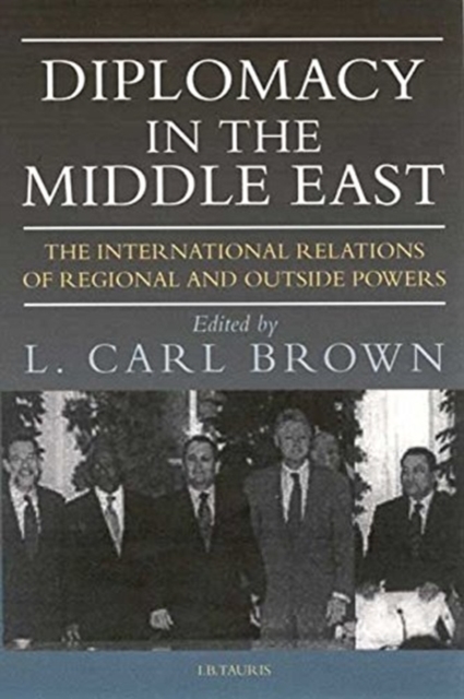 Diplomacy in the Middle East : The International Relations of Regional and Outside Powers, Hardback Book