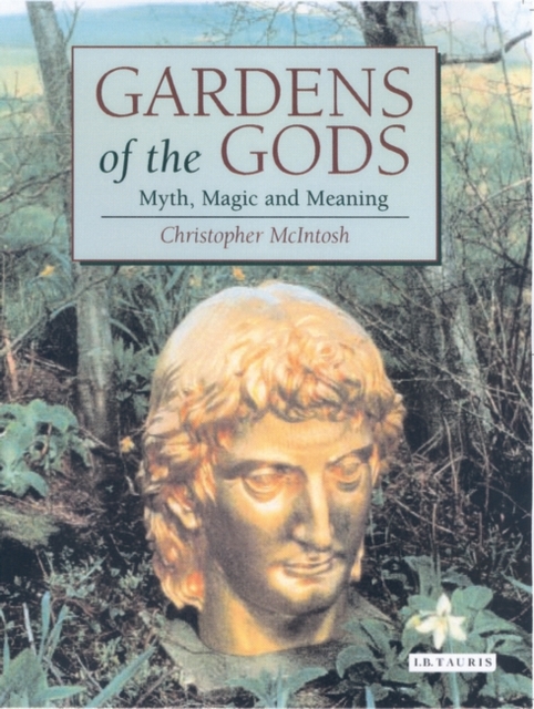 Gardens of the Gods : Myth, Magic and Meaning, Paperback / softback Book