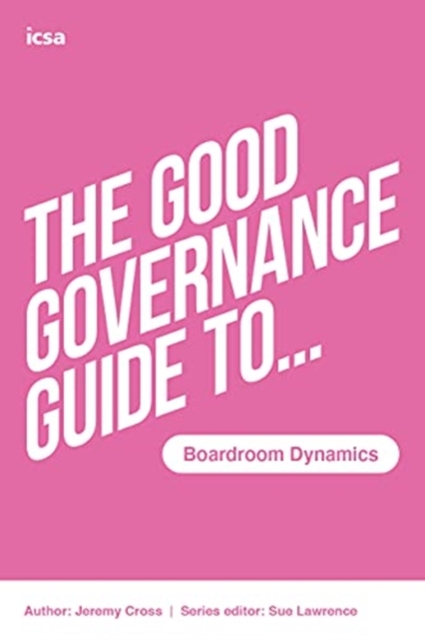 The Good Governance Guide to Boardroom Dynamics, Paperback / softback Book