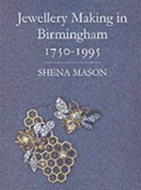 Jewellery Making in Birmingham 1750-1995, Hardback Book