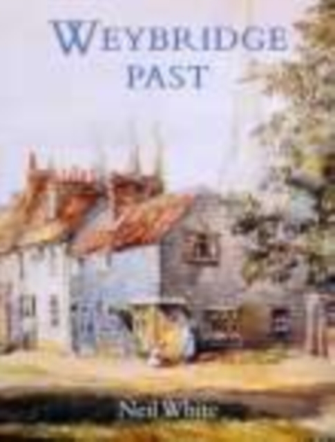 Weybridge Past, Paperback / softback Book