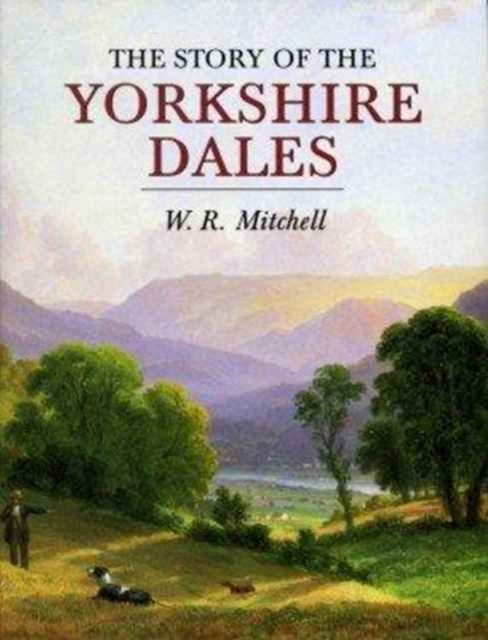 The Story of the Yorkshire Dales, Hardback Book