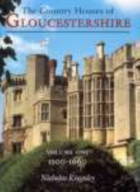 Country Houses of Gloucestershire Volume One 1500-1660, Paperback / softback Book