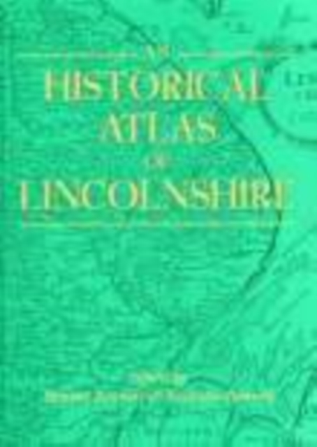 An Historical Atlas of Lincolnshire, Paperback / softback Book