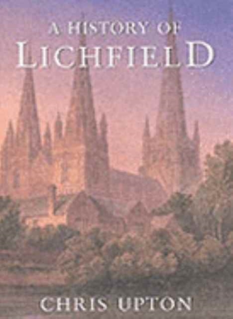 A History of Lichfield, Hardback Book