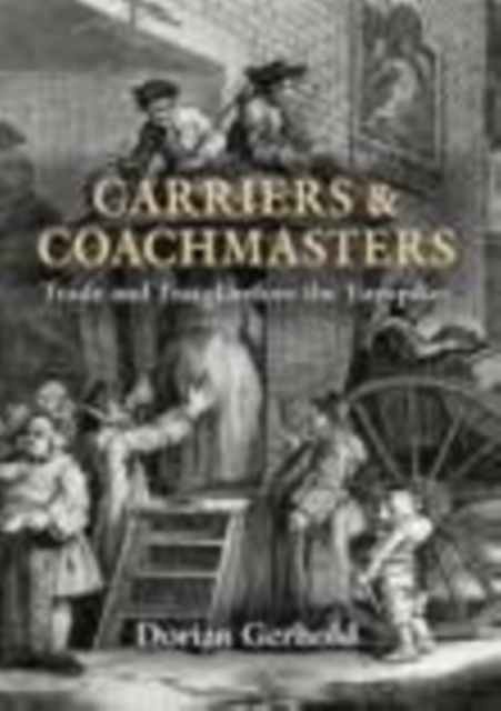 Carriers and Coachmasters : Trade and Travel Before the Turnpikes, Hardback Book