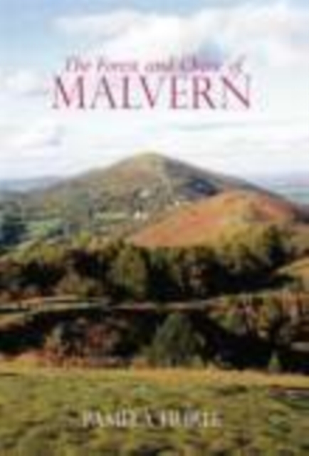 The Forest and Chase of Malvern, Hardback Book
