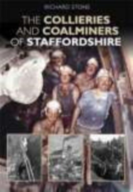The Collieries and Coalminers of Staffordshire, Hardback Book