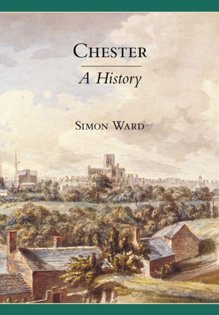 Chester: A History, Hardback Book