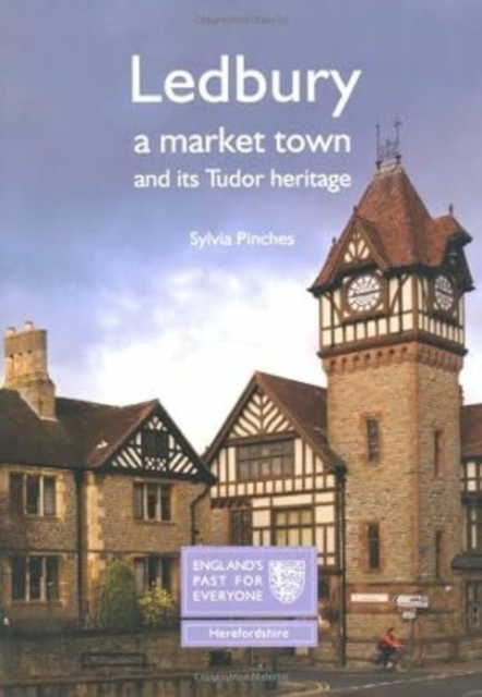 Ledbury : A Market Town and its Tudor Heritage, Paperback / softback Book