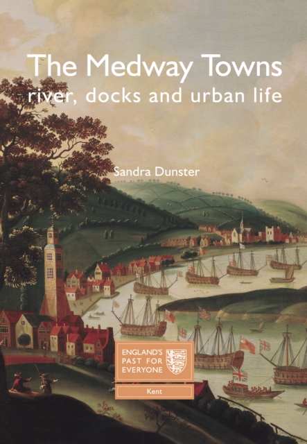 The Medway Towns : River, Docks and Urban Life, Paperback / softback Book