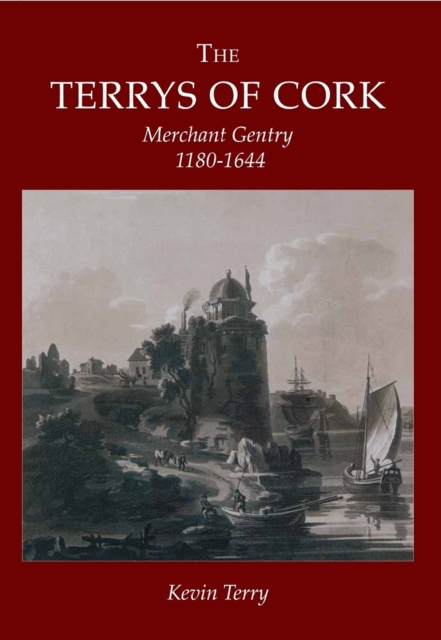The Terrys of Cork : Merchant Gentry 1180-1644, Paperback / softback Book