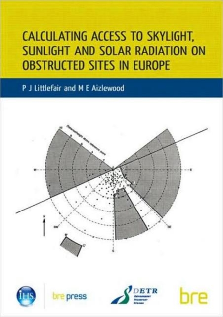 Calculating Access to Skylight, Sunlight and Solar Radiation on Obstructed Sites in Europe : (BR 379), Paperback / softback Book