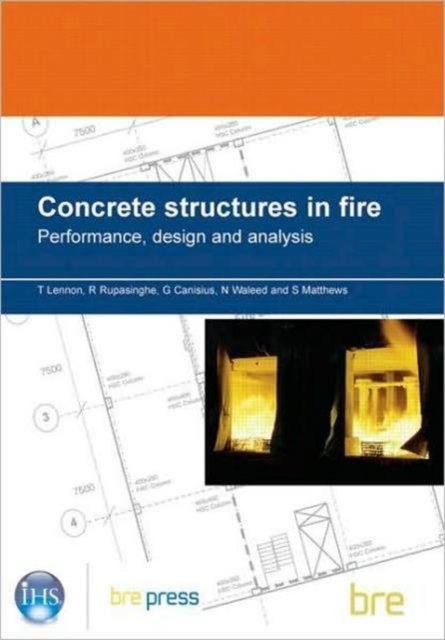 Concrete Structures in Fire : Performance, Design and Analysis (BR 490), Paperback / softback Book