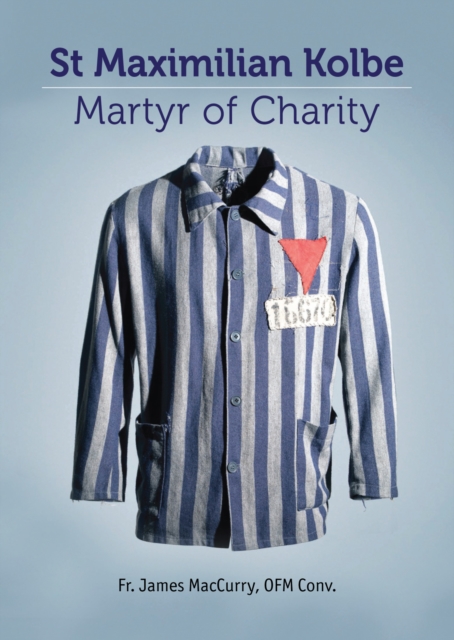 Maximillian Kolbe - Martyr of Charity : Martyr of Charity, Paperback / softback Book