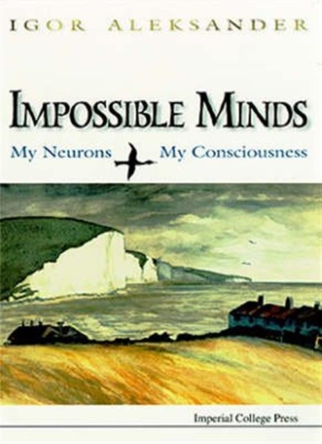Impossible Minds: My Neurons, My Consciousness, Hardback Book