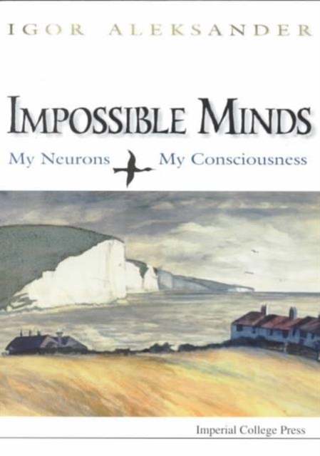 Impossible Minds: My Neurons, My Consciousness, Paperback / softback Book