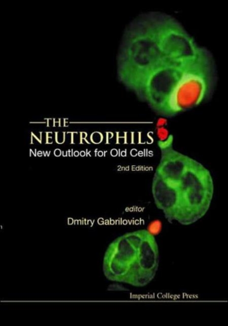 Neutrophils, The: New Outlook For Old Cells (2nd Edition), Hardback Book