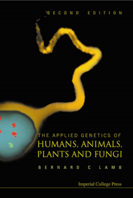 Applied Genetics Of Humans, Animals, Plants And Fungi, The (2nd Edition), Hardback Book