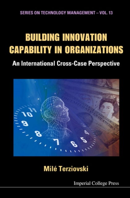 Building Innovation Capability In Organizations: An International Cross-case Perspective, Hardback Book