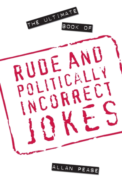 The Ultimate Book of Rude and Politically Incorrect Jokes, Paperback / softback Book