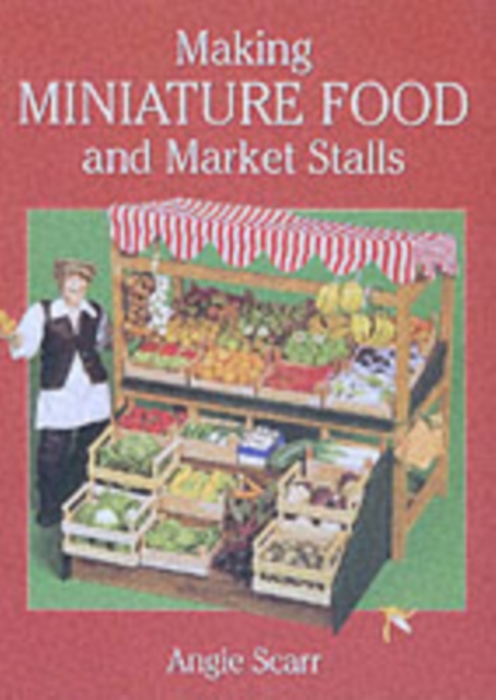 Making Miniature Food and Market Stalls, Paperback / softback Book