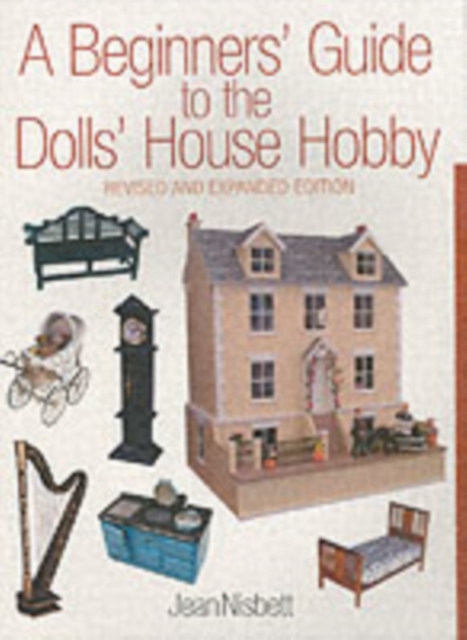 Beginners' Guide to the Dolls' House Hobby, A, Paperback / softback Book