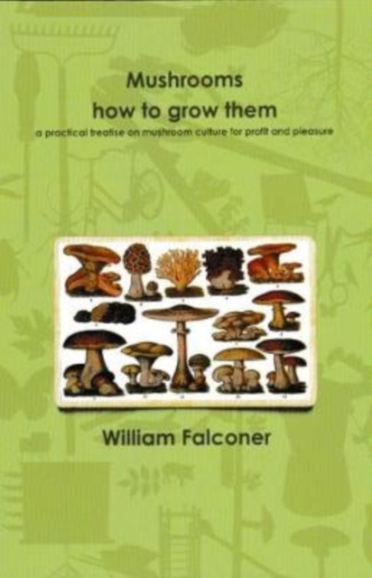 Mushrooms : How To Grow Them, Paperback / softback Book