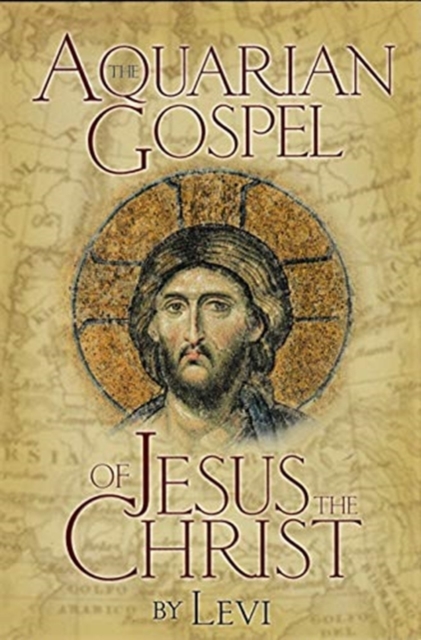 The Aquarian Gospel of Jesus The Christ, Paperback / softback Book