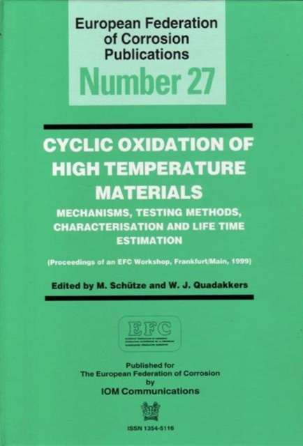 Cyclic Oxidation of High Temperature Materials EFC 27 : Mechanisms, Testing Methods, Characterisation and Life Time Estimation - Proceedings of an EFC Workshop, Hardback Book