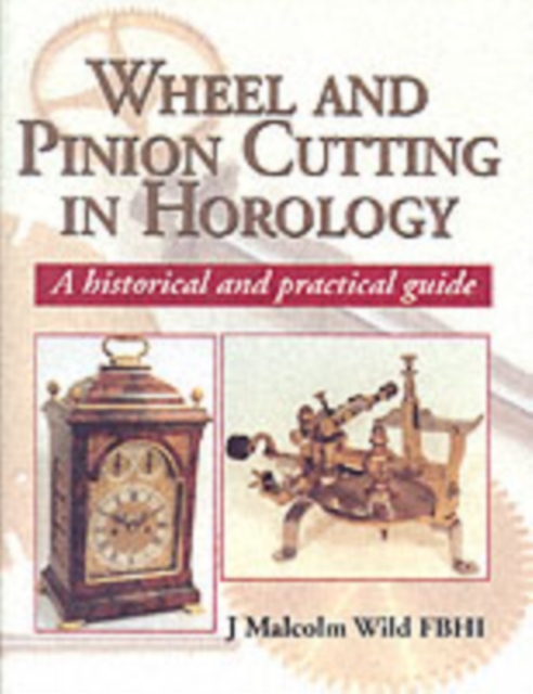 Wheel & Pinion Cutting in Horology, Hardback Book