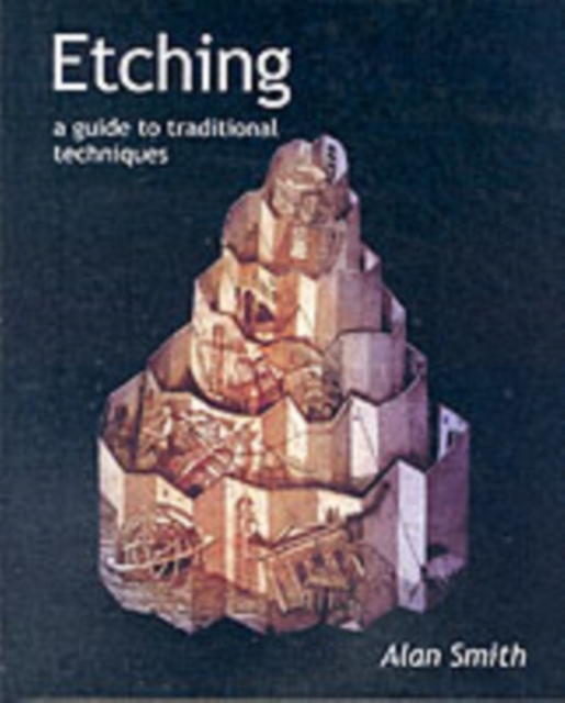 Etching: a Guide to Traditional Techniques, Hardback Book