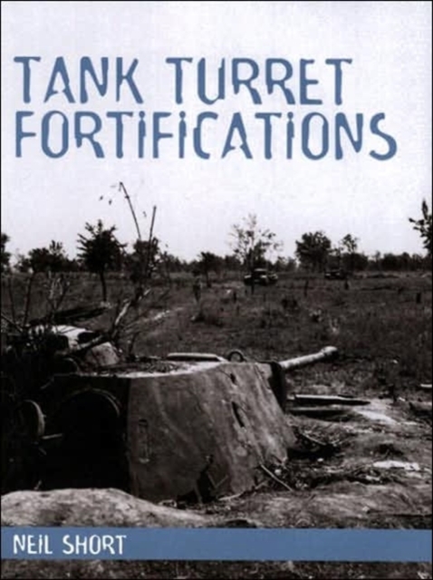 Tank Turret Fortifications, Hardback Book