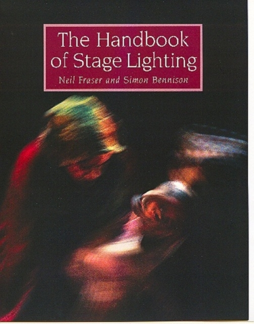 The Handbook of Stage Lighting, Paperback / softback Book