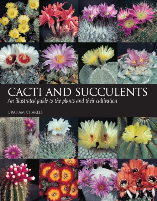 Cacti and Succulents : An illustrated guide to the plants and their cultivation, Paperback / softback Book