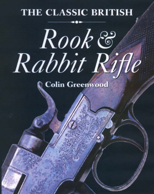 The Classic British Rook and Rabbit Rifle, Hardback Book