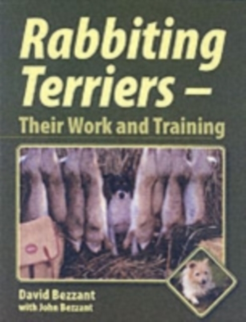 Rabbiting Terriers : Their Work and Training, Hardback Book