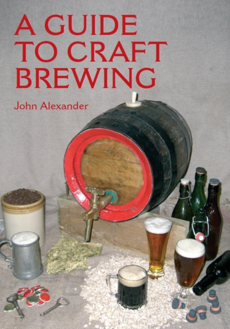 A Guide to Craft Brewing, Paperback / softback Book