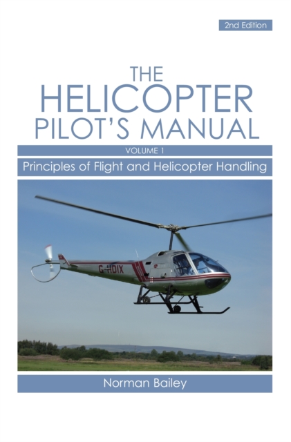 Helicopter Pilot's Manual Vol 1 : Principles of Flight and Helicopter Handling, Paperback / softback Book