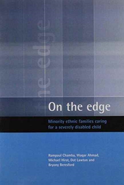 On the edge : Minority ethnic families caring for a severely disabled child, Paperback / softback Book